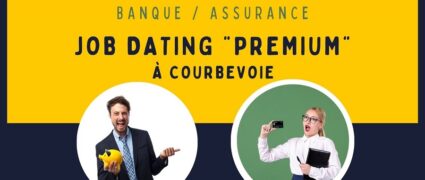 Job dating à Courbevoie : les métiers de la banque / assurance recrutent !